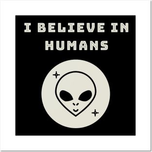 This Alien Believes In Humans Posters and Art